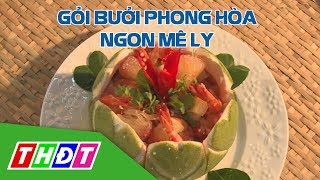 Cách làm gỏi bưởi Phong Hòa ngon mê ly, ăn là ghiền | THDT
