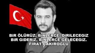 ŞEHİDİMİZ FIRAT YILMAZ ÇAKIROĞLU