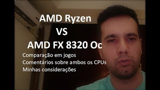 Ryzen 1700 Vs FX 8320 - Comparação em Jogos e minhas considerações