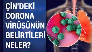 Çin'deki Corona (Korona) virüsü nedir? Belirtileri nelerdir? Şüphe anında nasıl tedbir almalı?