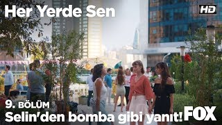 Selin'den bomba gibi yanıt! Her Yerde Sen 9. Bölüm