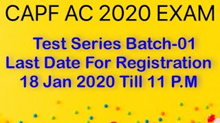CAPF AC 2020 Test Series 2020 Batch-01 Last date : 18 Jan 2020 Till 11 P.M