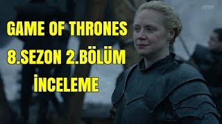 Game Of Thrones 8.Sezon 2.Bölüm İnceleme // Teoriler ve Detaylar
