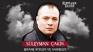 "Süleyman ÇAKIR" Efsane sözler ve sahneler (2003-2004)