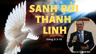SANH BỞI THÁNH LINH I Mục sư Lê Minh Đức - LIÊN ĐOÀN TRUYỀN GIÁO PHÚC ÂM