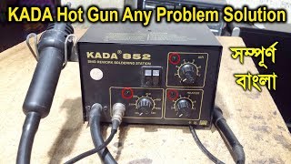 KADA 852 Hot Air Gun Any Porblem Solve ▶️How to Repair Kada 852 Hot Gun