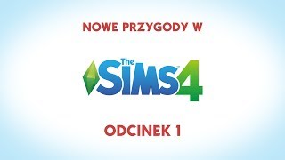 Nowe przygody w The Sims 4 - odcinek 1
