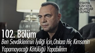 Hızır, Meryem'in iyiliği için her şeyi yapmaya hazır - Eşkıya Dünyaya Hükümdar Olmaz 102. Bölüm