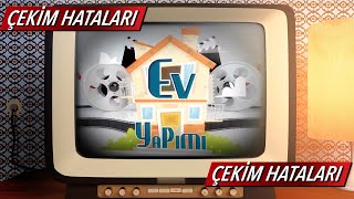 Ev Yapımı | Çekim Hataları