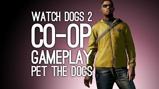 Watch Dogs 2 Co-op Gameplay: Let's Play Watch Dogs 2 - ACTUAL DOGS (Ep. 1/2)