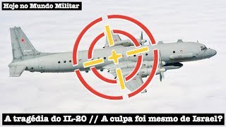 A tragédia do IL-20: A culpa foi mesmo de Israel?