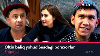 Shapaloq - Oltin baliq yohud Sesdagi poraxo'rlar (anons)