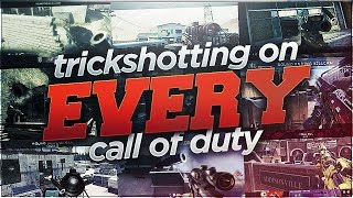 TRICKSHOTTING ON EVERY CALL OF DUTY