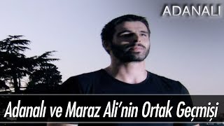 Adanalı ve Maraz Ali'nin ortak geçmişi! - Adanalı