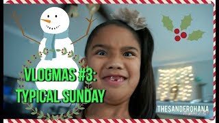 VLOGMAS #3: Typical Sunday | The Sander Ohana