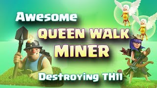 Awesome Queen Walk+Miners: Destroying TH11 | Top 3 Star Attack | TH11 War Strategy #92 | COC 2017 |