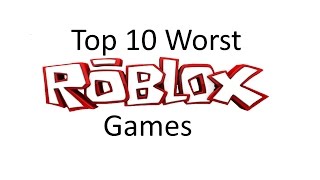 Top 10 Worst ROBLOX games