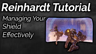 Managing Your Shield Effectively | Overwatch Advanced Reinhardt Guide