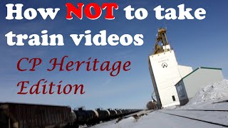 How NOT To Take Train Videos - CP Heritage Edition