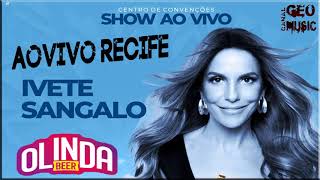 IVETE SANGALO : AO VIVO EM RECIFE OLINDA BEER 2019 GEO MUSIC