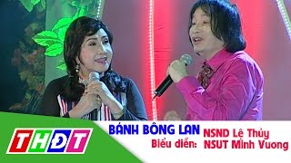 Ca cổ Bánh bông lan (NSND Lệ Thủy - NSƯT Minh Vương) | THDT