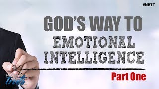 God’s Way To Emotional Intelligence - Part 1