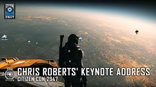 STAR CITIZEN: CitizenCon 2947 - Chris Roberts' Keynote Address