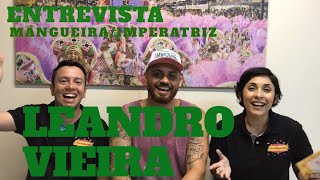 ENTREVISTA CARNAVALESCO LEANDRO VIEIRA  (MANGUEIRA/IMPERATRIZ)