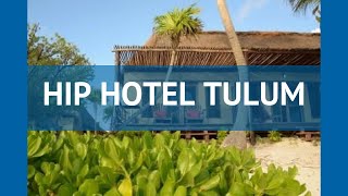 HIP HOTEL TULUM 4* Мексика Ривьера Майя обзор – отель ХИП ХОТЕЛ ТУЛУМ 4* Ривьера Майя видео обзор