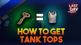 HOW TO GET TANK TOPS  |  LAST DAY ON EARTH: SURVIVAL