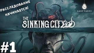 The Sinking City ?#1 - ЗАГАДОЧНЫЙ ГОРОД! (Прохождение)