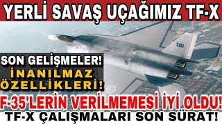TFX SAVAŞ UÇAĞI SON DURUM YERLİ SAVAŞ UÇAĞI TFX ÖZELLİKLERİ F 35 vs TFX AMERİKA F 35 TÜRKİYE ERDOĞAN
