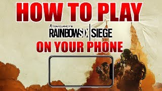How to Play Rainbow Six Siege on your Phone