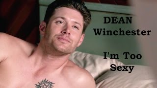 Dean Winchester I'm Too Sexy