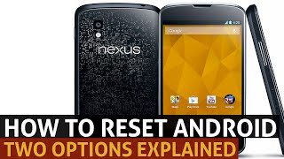 How to reset Android / LG / Nexus 4 to factory settings - two options explained