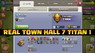 TOWN HALL 7 TITAN 1 FIGHT FOR LEGEND|REAL NOT FACK TH 7 TITAN 1|COC INDIA