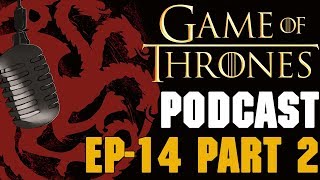 Game of Thrones Podcast Episode 14 Part 2 - Preston's Fix