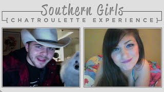 Southern Girls (Chatroulette Experience)
