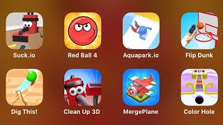 Suck.io, Red Ball 4, Aquapark.io, Flip Dunk, Dig This, Clean Up 3D, Merge Plane, Color Hole