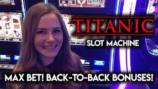 Max Bet! Titanic Slot Machine! Back 2 Back Bonuses!