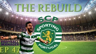 FM19 | The Rebuild | Sporting Clube De Portugal | Episode 47 | A Football Manager Story