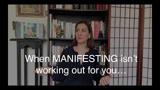 When Manifesting isn't Working Out for You...