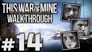 Прохождение This War of Mine — Часть #14: ДОБИВАЕМ АРМЕЙЦЕВ [Бруно, Роман, Катя]