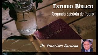 Estudio Bíblico: Segunda Epístola de Pedro / Parte 2 / Dr. Francisco Lacueva / (Audio Masterizado)