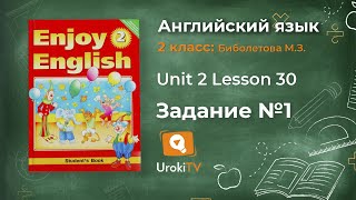 Unit 2 Lesson 30 Задание №1 - Английский язык "Enjoy English" 2 класс (Биболетова)