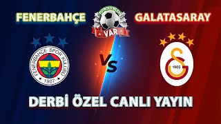 FENERBAHÇE - GALATASARAY DERBİ MAÇI CANLI YAYIN.