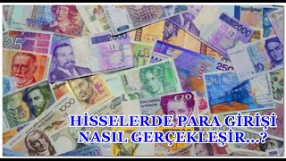 HİSSELERDE PARA GİRİŞ & ÇIKIŞI NASIL GERÇEKLEŞİR...?