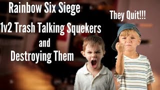 Rainbow Six Siege: 1v2 Against 2 Trash Talking Squekers