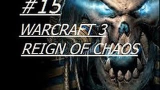 Warcraft 3 Reign Of Chaos прохождение на русском - Часть 15: Долгий поход