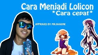 CARA JADI LOLICON *CEPAT* (TERBUKTI)